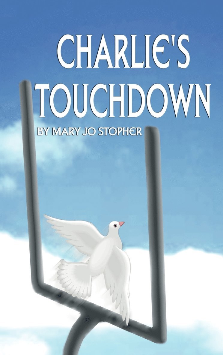 Mary Jo Stopher, Henri A. Forget - Charlie's Touchdown, Inbunden