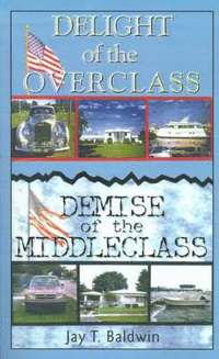 bokomslag Delight of the Overclass! Demise of the Middleclass!