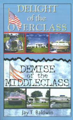 Delight of the Overclass! Demise of the Middleclass! 1