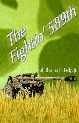 Thomas P. Kelly, Elliott Goldstein, Jr. Kelly, Thomas P., Thomas P. Jr. Kelly - Fightin' 589th, Inbunden