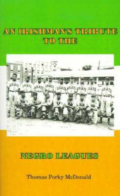 Thomas Porky McDonald - Irishman's Tribute to the Negro Leagues, Häftad