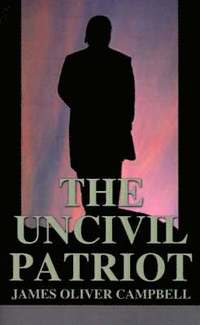 bokomslag The Uncivil Patriot