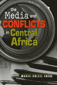 bokomslag Media and Conflicts in Africa