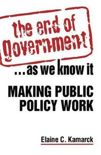 bokomslag The End of Government... as We Know it: Making Public Policy Work