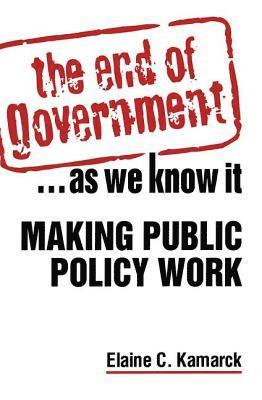 The End of Government... as We Know it: Making Public Policy Work 1