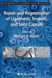 bokomslag Repair and Regeneration of Ligaments, Tendons, and Joint Capsule