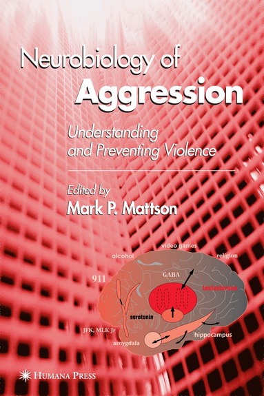 Mark P Mattson - Neurobiology of Aggression, Inbunden