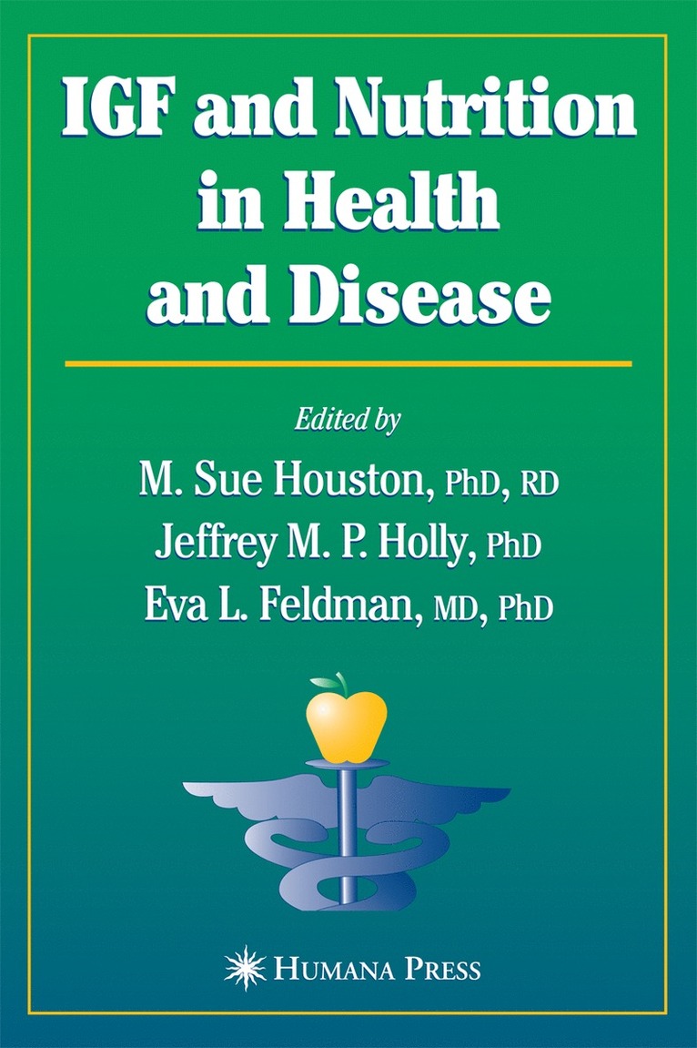 M. Sue Houston, Jeffrey M. P. Holly, Eva L. Feldman - IGF and Nutrition in Health and Disease, Inbunden