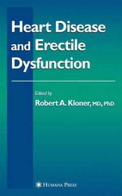 Robert A. Kloner, Robert Kloner, Robert A Kloner - Heart Disease and Erectile Dysfunction, Inbunden