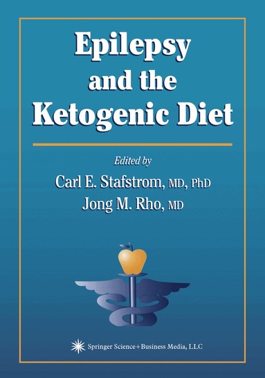 Carl E. Stafstrom, Jong M. Rho - Epilepsy and the Ketogenic Diet, Inbunden