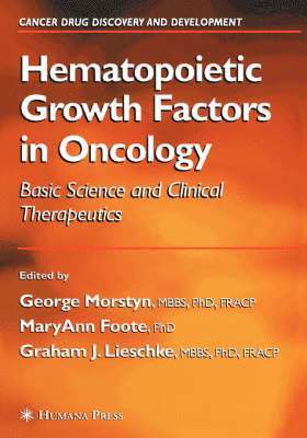 George Morstyn, MaryAnn Foote, Graham J. Lieschke, Maryann Foote - Hematopoietic Growth Factors in Oncology, Inbunden