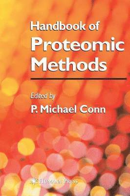 P. Michael Conn, P. Michael Conn - Handbook of Proteomic Methods, Inbunden