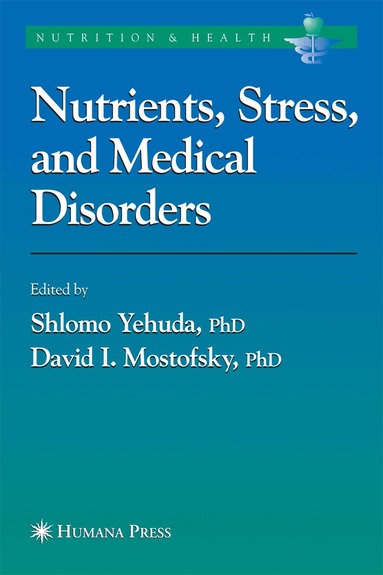 Shlomo Yehuda, David I. Mostofsky - Nutrients, Stress and Medical Disorders, Inbunden