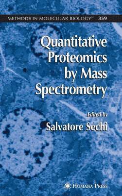Salvatore Sechi - Quantitative Proteomics by Mass Spectrometry, Inbunden