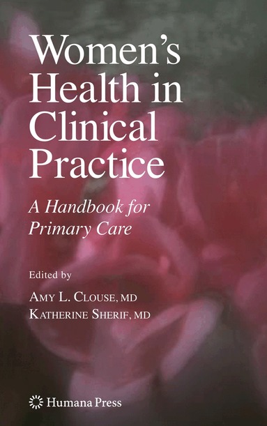 Amy Lynn Clouse, Katherine Sherif - Women's Health in Clinical Practice, Inbunden