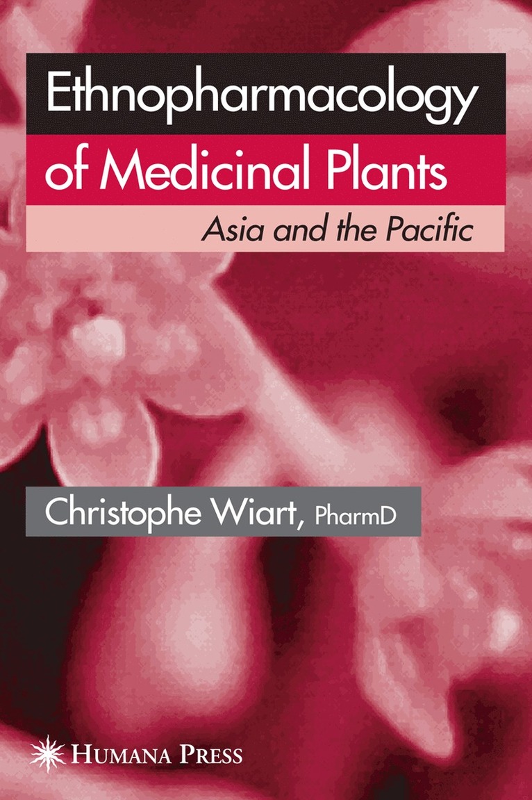 Christophe Wiart - Ethnopharmacology of Medicinal Plants, Inbunden