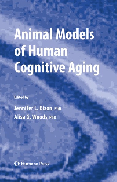 Jennifer L. Bizon, Alisa Woods - Animal Models of Human Cognitive Aging, Inbunden