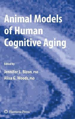 Jennifer L. Bizon, Alisa Woods - Animal Models of Human Cognitive Aging, Inbunden