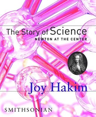 bokomslag The Story of Science: Newton at the Center