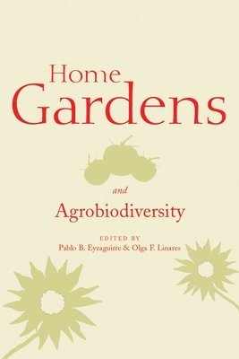 Pablo B. Eyzaguirre, Olga F. Linares - Home Gardens and Agrobiodiversity, Häftad