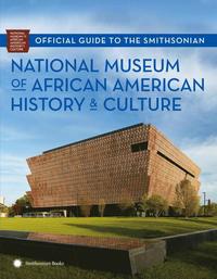 bokomslag Official Guide to the Smithsonian National Museum of African American History and Culture