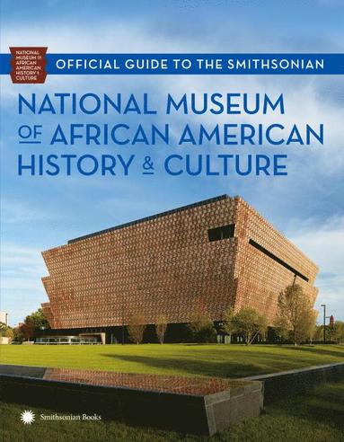 bokomslag Official Guide to the Smithsonian National Museum of African American History and Culture