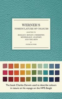 bokomslag Werner's Nomenclature of Colours: Adapted to Zoology, Botany, Chemistry, Mineralogy, Anatomy, and the Arts