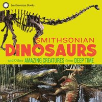 bokomslag Smithsonian Dinosaurs and Other Amazing Creatures from Deep Time