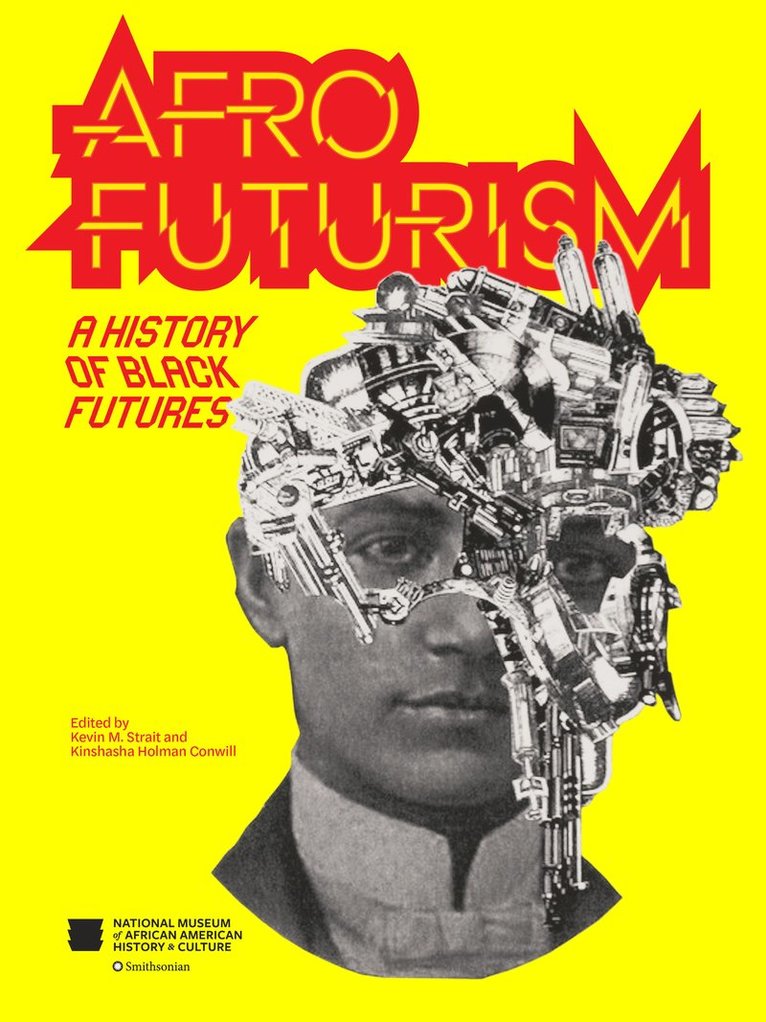 Kevin M. Strait and Kinshasha Holman Con - Afrofuturism : A History of Black Futures, Inbunden