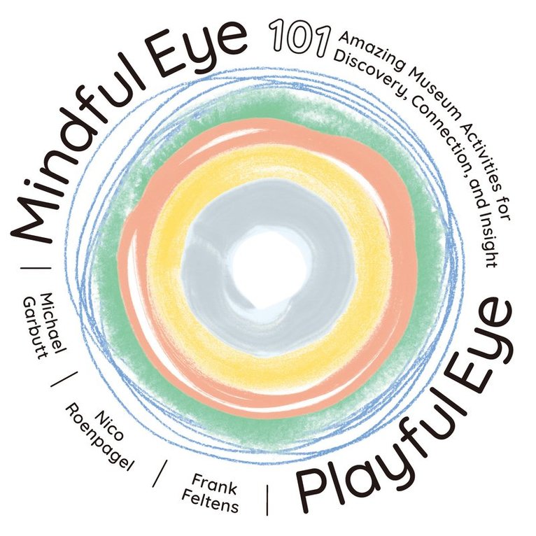 Michael Garbutt, Nico Roenpagel, Frank Feltens, Michael (Michael Garbutt) Garbutt, Nico (Nico Roenpagel) Roenpagel, Frank (Frank Feltens) Feltens, Nico Roenpagel and Fran Michael Garbutt - Mindful Eye, Playful Eye, Häftad