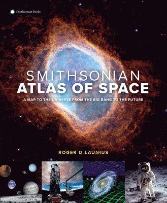 bokomslag Smithsonian Atlas of Space: A Map to the Universe from the Big Bang to the Future