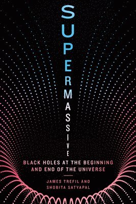 James Trefil, Shobita Satyapal - Supermassive, Inbunden
