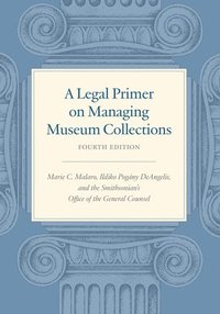 bokomslag A Legal Primer on Managing Museum Collections - Fourth Edition