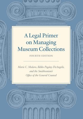 bokomslag A Legal Primer on Managing Museum Collections, Fourth Edition