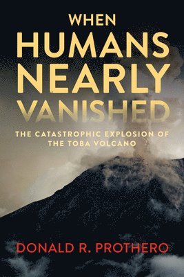 When Humans Nearly Vanished: The Catastrophic Explosion of the Toba Volcano 1