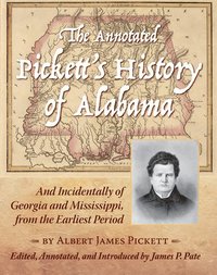 bokomslag The Annotated Pickett's History of Alabama