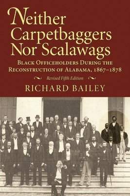 Richard Bailey - Neither Carpetbaggers nor Scalawags, Häftad