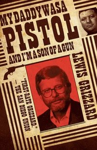 bokomslag My Daddy Was a Pistol and I'm a Son of a Gun