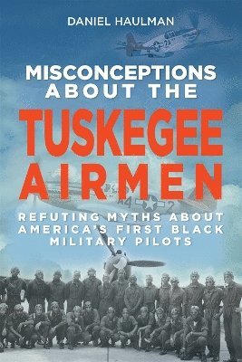 Misconceptions about the Tuskegee Airmen 1