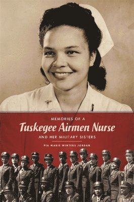 Memories of a Tuskegee Airmen Nurse and Her Military Sisters 1