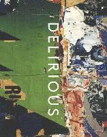 bokomslag Delirious - Art at the Limits of Reason, 1950-1980