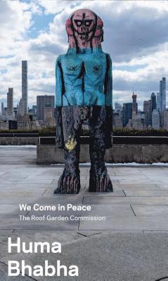 bokomslag Huma Bhabha: We Come in Peace