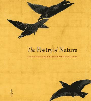 bokomslag The Poetry of Nature - Edo Paintings from the Fishbein-Bender Collection