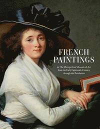 bokomslag French Paintings in The Metropolitan Museum of Art from the Early Eighteenth Century through the Revolution