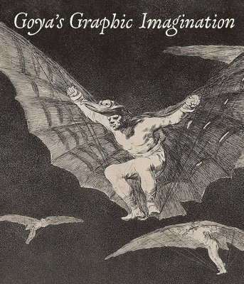 Goya's Graphic Imagination 1