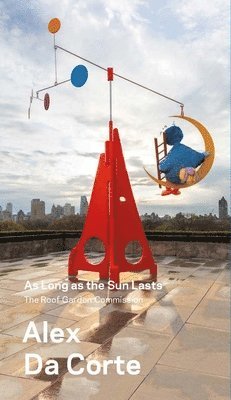 Alex Da Corte, as Long as the Sun Lasts: The Roof Garden Commission
