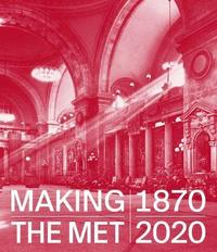 bokomslag Making The Met, 1870-2020