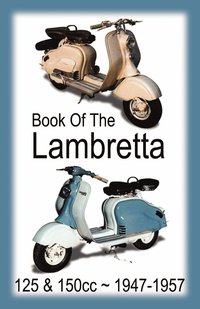bokomslag BOOK OF THE LAMBRETTA - ALL 125cc & 150cc MODELS 1947-1957
