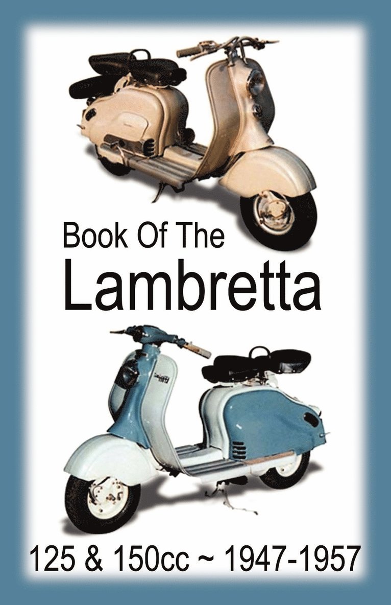 BOOK OF THE LAMBRETTA - ALL 125cc & 150cc MODELS 1947-1957 1