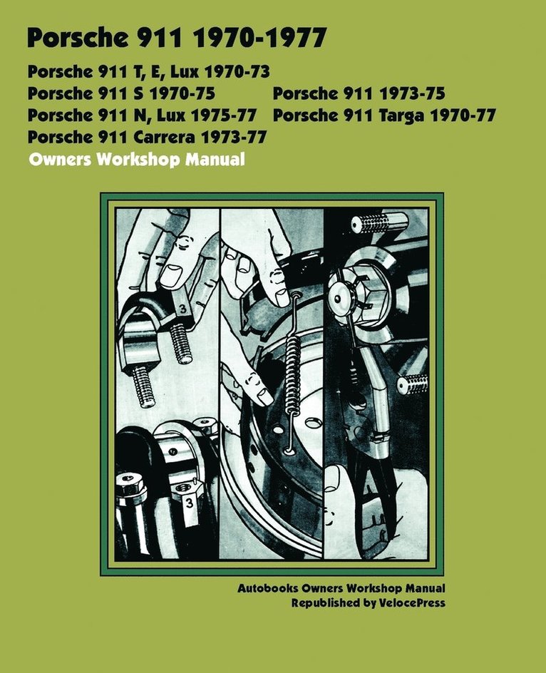 Porsche 911, 911e, 911n, 911s, 911t, 911 Carrera, 911 Lux, 911 Targa 1970-1977 Owners Workshop Manual 1
